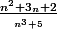 \frac{n^{2}+3_{n}+2}{_{n^{3}+5}}